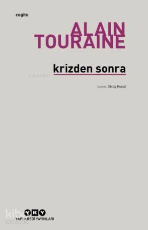  Krizden Sonra | Krizden Sonra | Alain Touraine | Olcay Kunal | Korkut Erdur | Yapı Kredi Yayınları ( YKY ) | 9789750836947 