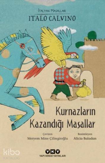  Kurnazların Kazandığı Masallar | Kurnazların Kazandığı Masallar | Italo Calvino | Meryem Mine Çilingiroğlu | Filiz Özdem | Alicia Baladan | Yapı Kredi Yayınları ( YKY ) | 9789750837425 
