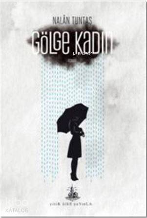  Gölge Kadın | Nalân Tuntaş | Yitik Ülke Yayınları | 9786059782777 | 