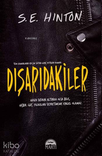  Dışarıdakiler (Ciltli) | Dışarıdakiler (Ciltli) | S E Hinton | Rose Mary Samanoğlu | Filiz Odabaş | Martı Yayınları | 9786051861760 
