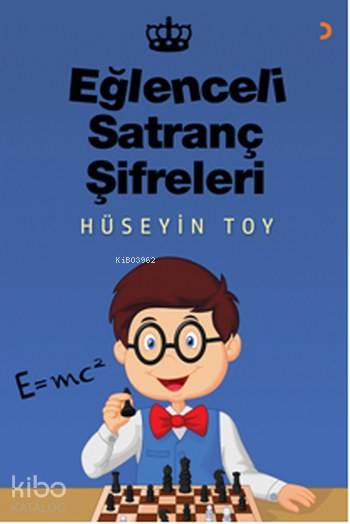  Eğlenceli Satranç Şifreleri | Eğlenceli Satranç Şifreleri | Hüseyin Toy | Cinius Yayınları | 9786052961193 