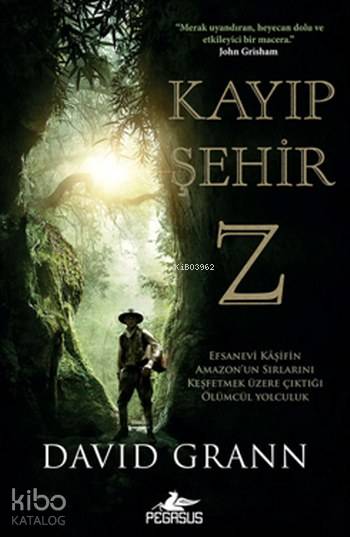  Kayıp Şehir Z | Ayça Sağlam | Murat Demirci | David Grann | Pegasus Yayıncılık | 9786052992265 | 