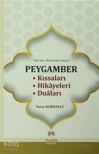  Kuranı Kerimde Geçen Peygamber Kıssaları Hikayeleri Duaları | Kuranı Kerimde Geçen Peygamber Kıssaları Hikayeleri Duaları | Nuray Korkmaz | Muallim Neşriyat | 9786054709496 