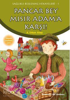  Pancar Bey Mısır Adama Karşı Sağlıklı Beslenme Hikayeleri1 | A Erkan Akay | Nur Dombaycı | Hayy Kitap | 9789752477520 | 