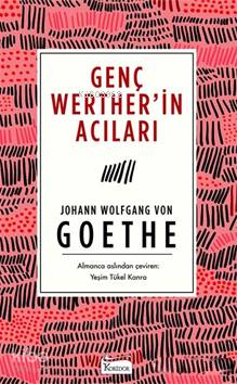  Genç Wertherin Acıları ( Bez Ciltli ) | Johann Wolfgang Von Goethe | Yeşim Tükel Kanra | Koridor Yayıncılık | 9786059702713 | 