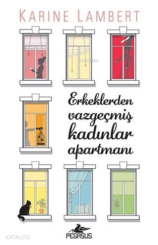  Erkeklerden Vazgeçmiş Kadınlar Apartmanı | Hasan Can Utku | Zeynep Şehiraltı | Karine Lambert | Fatma CanCansu Gümüş | Pegasus Yayıncılık | 9786052995884 | 