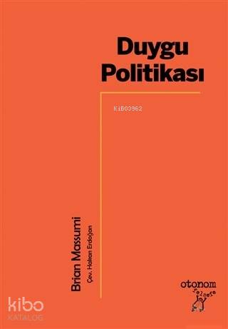  Duygu Politikası | Duygu Politikası | Brian Massumi | Hakan Erdoğan | Otonom Yayıncılık | 9789756056998 