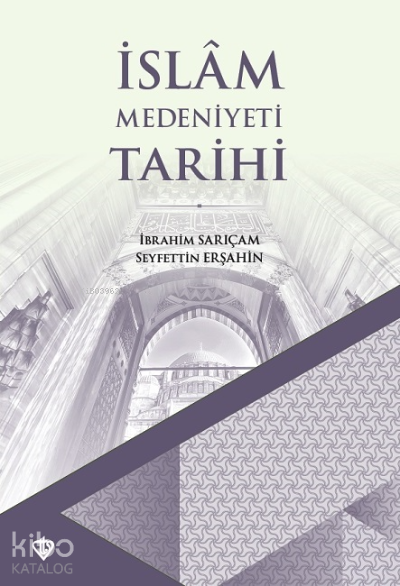  İslam Medeniyeti Tarihi | İslam Medeniyeti Tarihi | Seyfettin Erşahinİbrahim Sarıçam | Türkiye Diyanet Vakfı Yayınları | 9786257205269 