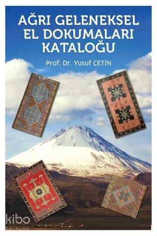  Ağrı Geleneksel El Dokumaları Kataloğu | Yusuf Çetin | Hiperlink Yayınları | 9786052812945 | 