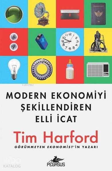  Modern Ekonomiyi Şekillendiren Elli İcat | Tim Harford | Pegasus Yayıncılık | 9786052996218 | 
