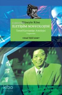  İletişim Sosyolojisi Temel Kavramlar Antolojisi Fragmanlar | Hüseyin Köse | Yirmidört Yayınevi | 9789944992015 | 
