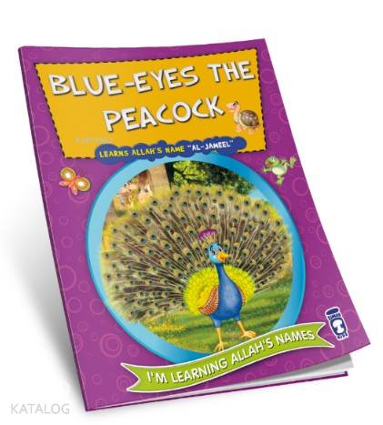  Blue Eyes the Peacock Learns Allahs Name Al Jameel | Nur Kutlu | Timaş Yayınları | 9786050813685 | 