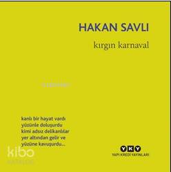  Kırgın Karnaval | Hakan Savlı | Murat Yalçın | Yapı Kredi Yayınları ( YKY ) | 9789750846748 | 