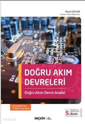  Doğru Akım Devreleri Doğru Akım Devre Analizi | Doğru Akım Devreleri Doğru Akım Devre Analizi | Murat Ceylan | Seçkin Yayıncılık | 9789750258930 