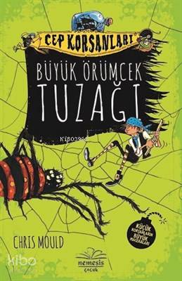  Büyük Örümcek Tuzağı Cep Korsanları | Chris Mould | Burak Torun | Nemesis Kitap | 9786052164242 | 