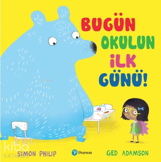  Bugün Okulun İlk Günü (3+Yaş Hikaye Kıtabı) | Kolektif | Melike Hendek | Pearson Yayıncılık | 9786057988911 | 
