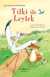  Tilki İle Leylek | Tilki İle Leylek | Mairi Mackinnon | Türkiye İş Bankası Kültür Yayınları | 9789944884327 