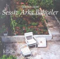  Sessiz Arka Bahçeler | Sessiz Arka Bahçeler | Gülten Akın | Yapı Kredi Yayınları ( YKY ) | 2000100100439 