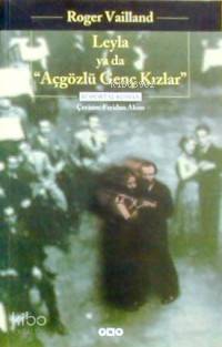  Leyla Ya Da Açgözlü Genç Kızlar | Leyla Ya Da Açgözlü Genç Kızlar | Roger Vailland | Feridun Aksın | Yapı Kredi Yayınları ( YKY ) | 9789753639538 