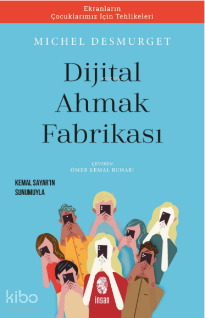  Dijital Ahmaklık FabrikasıPrix Spécial Femina Essa i Ödüllü | Dijital Ahmaklık FabrikasıPrix Spécial Femina Essa i Ödüllü | Ömer Kemal Buhari | Michel Desmurget | İnsan Yayınları | 9786057387264 
