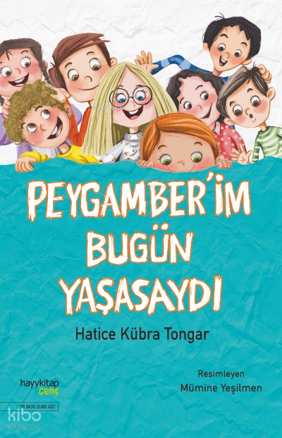  Peygamberim Bugün Yaşasaydı | Peygamberim Bugün Yaşasaydı | Hatice Kübra Tongar | Hayy Kitap | 9786258222227 