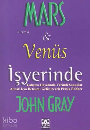  Mars ve Venüs İşyerinde | Mars ve Venüs İşyerinde | John Gray | İpek Demir | Altın Kitaplar | 9789752103702 