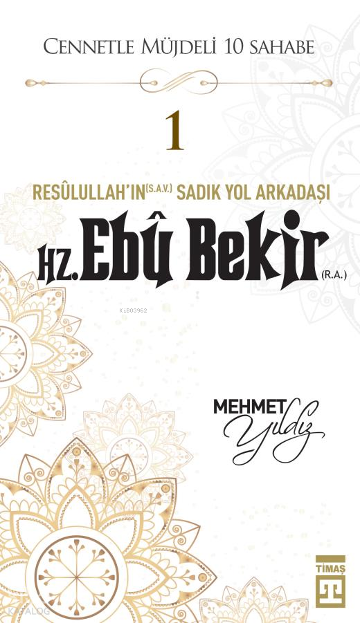  Hz Ebu Bekir (RA) | Hz Ebu Bekir (RA) | Mehmet Yıldız | Timaş Yayınları | 9786050845839 