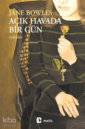  Açık Havada Bir Gün Öyküler | Jane Bowles | İnci Ötügen | Metis Yayıncılık | 9789753425254 | 