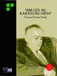  Bir Gül Bu Karanlıklarda Tanpınar Üzerine Yazılar | Bir Gül Bu Karanlıklarda Tanpınar Üzerine Yazılar | Abdullah Uçman | Abdullah Uçman Handan İnci | Handan İnci | 3F Yayınevi | 9786050000054 