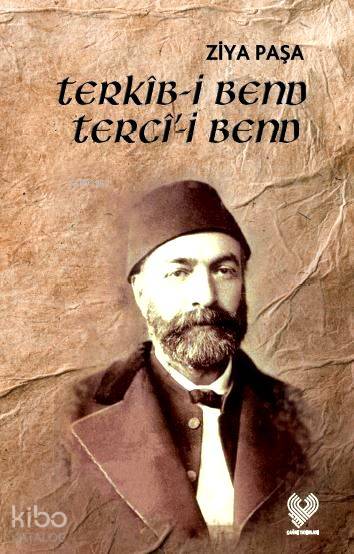  Terkîbi Bend Tercîi Bend Osmanlı Türkçesi aslı ile birlikte sözlükçeli | Ziya Paşa | Özge Şahin | Çağrı Yayınları | 9789754541489 | 