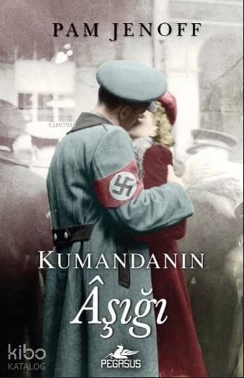  Kumandanın Aşığı | Enver Günsel | Zeynep Şehiraltı | Pam Jenoff | Meral Gök | Pegasus Yayıncılık | 9786052990025 | 