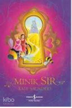  Minik Sır | Minik Sır | Kate Saunders | Demet Uysal | Türkiye İş Bankası Kültür Yayınları | 9789944888714 