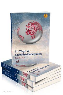  21 Yüzyıl ve Kapitalist Emperyalizm | Deniz Adalı | Kaldıraç Yayınevi | 9786058899490 | 