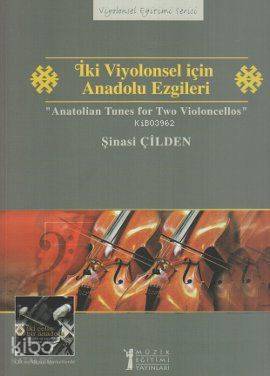  İki Viyolonsel için Anadolu Ezgileri Anatolian Tunes for Two Violoncellos | Şinasi Çilden | Süleyman Tarman | Müzik Eğitimi Yayınları | 9789944000369 | 
