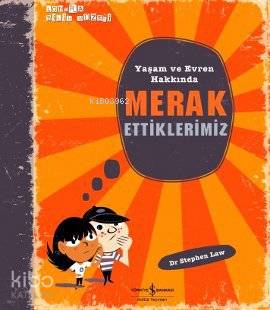  Yaşam ve Evren Hakkında Merak Ettiklerimiz | Yaşam ve Evren Hakkında Merak Ettiklerimiz | Stephen Law | Turgut Gürer | Türkiye İş Bankası Kültür Yayınları | 9786053602248 