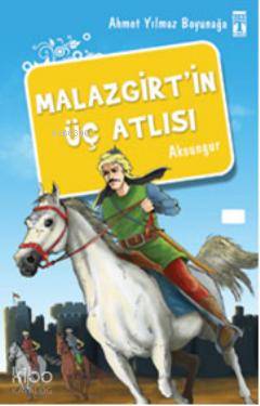  Malazgirtin Üç Atlısı | Ahmet Yılmaz Boyunağa | Timaş Yayınları | 9799757544531 