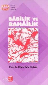  Babilik ve Bahailik | Ethem Ruhi Fığlalı | Türkiye Diyanet Vakfı Yayınları | 9789753891332 | 