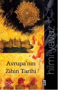  Avrupanın Zihin Tarihi | Hilmi Yavuz | Ravza Kızıltuğ | Emine Eroğlu | Sakine Korkmaz | Timaş Yayınları | 9786050802733 