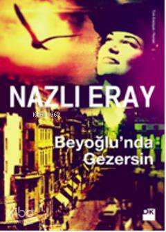  Beyoğlunda Gezersin | Beyoğlunda Gezersin | Nazlı Eray | Doğan Kitap | 9786050907209 