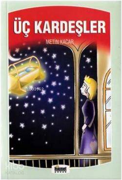 Üç Kardeşler & Masal Sandığı | Üç Kardeşler & Masal Sandığı | Metin Kaçar | Hikmet Neşriyat | 9789752906129 