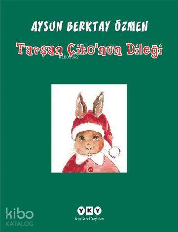  Tavşan Çikonun Dileği | Tavşan Çikonun Dileği | Aysun Berktay Özmen | Resimleyen Aysun Berktay Özmen | Yapı Kredi Yayınları ( YKY ) | 9789750823329 
