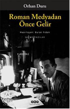  Roman Medyadan Önce Gelir Seçme Yazılar | Roman Medyadan Önce Gelir Seçme Yazılar | Orhan Duru | Yapı Kredi Yayınları ( YKY ) | 9789750823695 