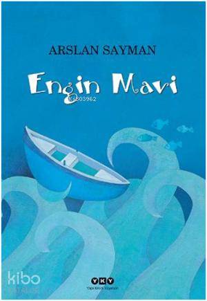  Engin Mavi Açık Denizdeki Serüven | Engin Mavi Açık Denizdeki Serüven | Arslan Sayman | Yapı Kredi Yayınları ( YKY ) | 9789750825825 