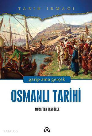  Osmanlı Tarihi Garip ama Gerçek | Osmanlı Tarihi Garip ama Gerçek | Muzaffer Taşyürek | Düşün Yayıncılık | 9786055125226 