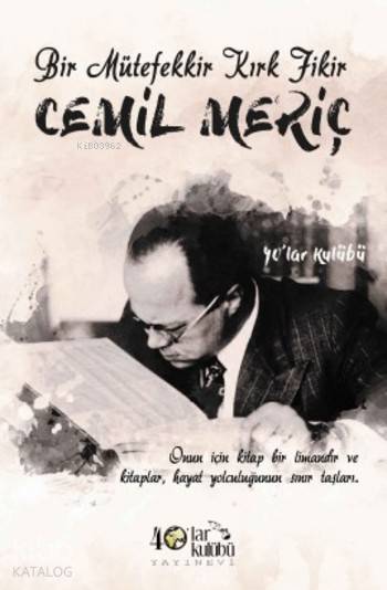  Bir Mütefekkir Kırk Fikir Cemil Meriç | Kolektif | 40lar Kulübü Yayınevi | 9786059438025 | 