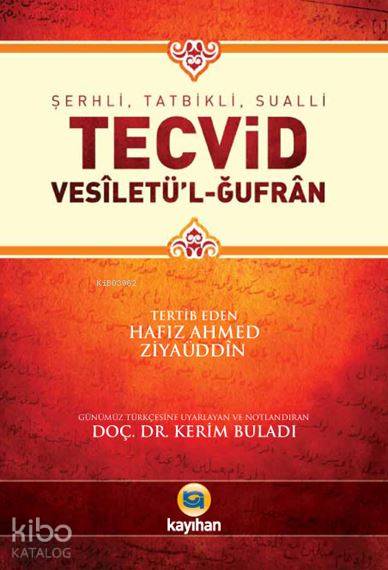  Şerhli Tatbikli Sualli Tecvid Vesiletül Ğufran | Şerhli Tatbikli Sualli Tecvid Vesiletül Ğufran | Ahmed Ziyaüddin Gümüşhanevi | Adem Kuşkulu | Kayıhan Yayınları | 9786055996574 