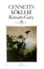  Cennetin Kökleri | Romain Gary | Gülderen Bilgili | Can Yayınları | 9789755100722 | 