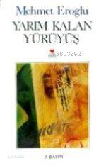  Yarım Kalan Yürüyüş | Mehmet Eroğlu | Can Yayınları | 9789755105710 | 