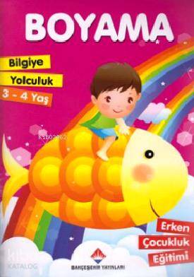 Bilgiye Yolculuk Boyama 3 - 4 Yaş; Erken Çocukluk Eğitimi