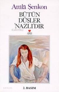  Bütün Düşler Nazlıdır | Attilâ Şenkon | Can Yayınları | 9789755108360 | 